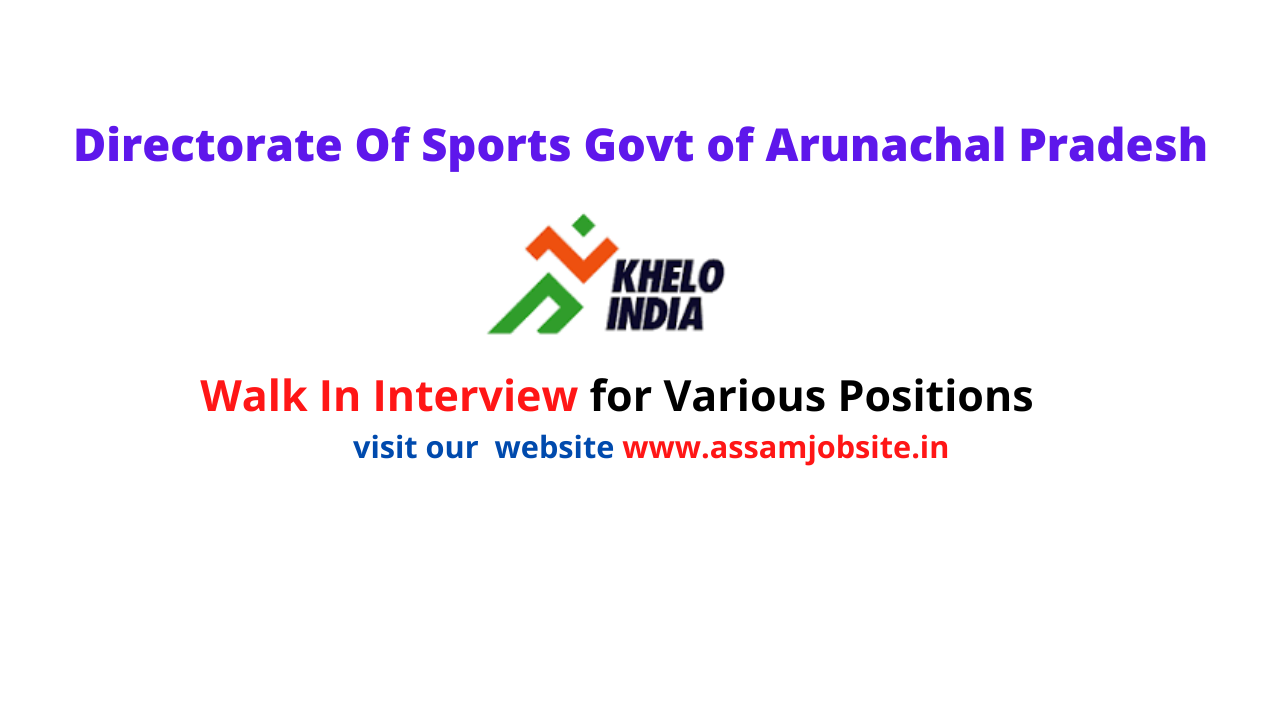 Directorate Of Sports Govt of Arunachal Pradesh -Walk In Interview for Various Positions