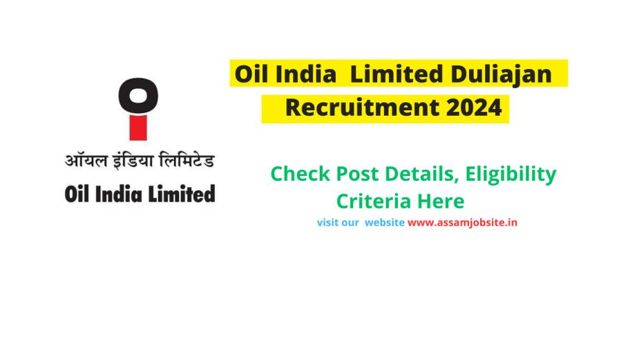 Oil India Limited Duliajan Recruitment 2024