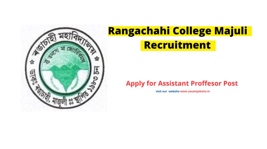 Rangachahi College Majuli Recruitment 2024