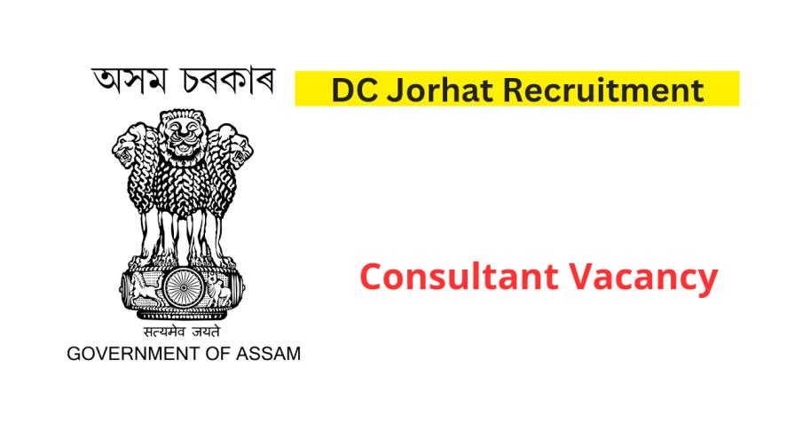 District Commissioner Jorhat Recruitment 2024